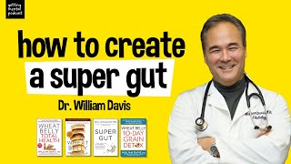 How Poor Gut Health Impacts Your Overall Well Being & What To Do About It w/ Dr. William Davis