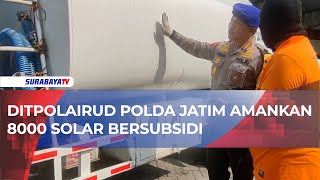 DITPOLAIRUD POLDA JATIM AMANKAN 8000 SOLAR BERSUBSIDI