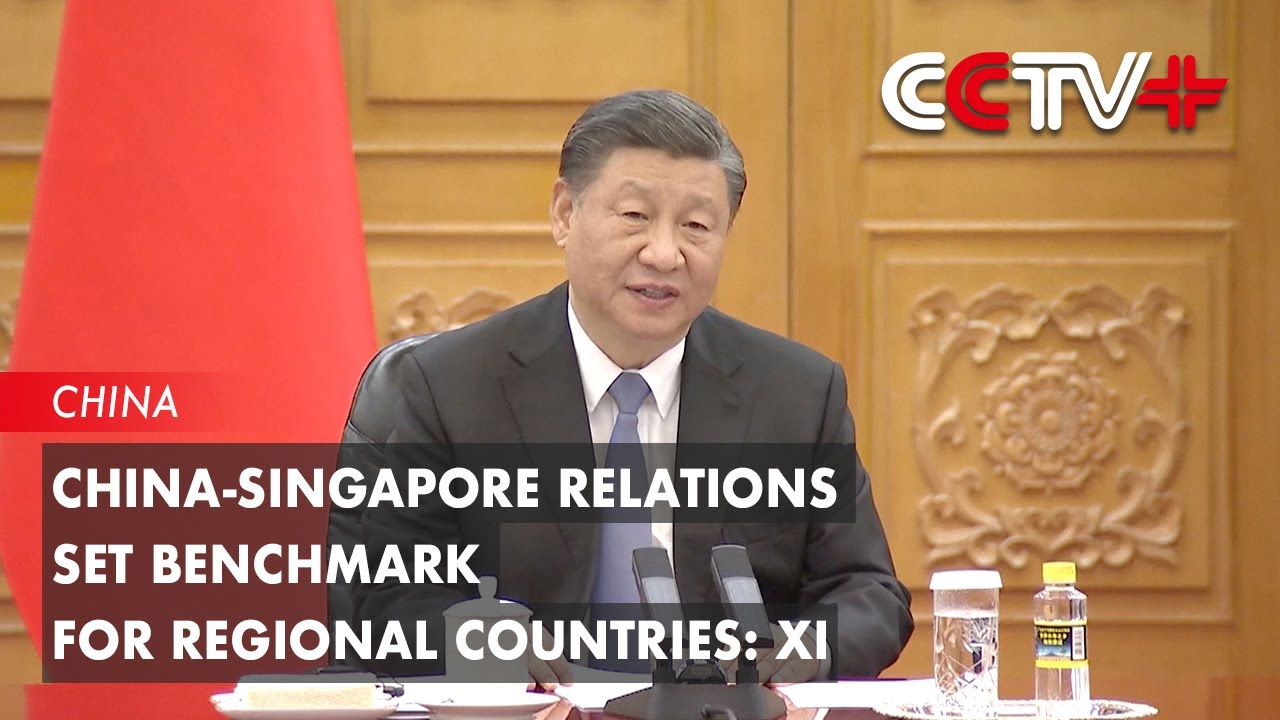 China-Singapore Relations Set Benchmark For Regional Countries: Xi ...