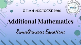 Simultaneous Equations | Additional Mathematics 4037/0606 | Samathics