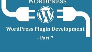 Wordpress Plugin Development Tutorial 2016 Part 7