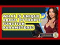 What Is Unique About Python's Function Parameters? - Python Code School