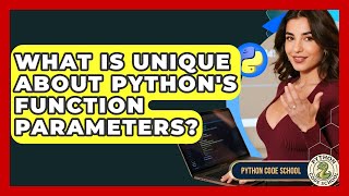 What Is Unique About Python's Function Parameters? - Python Code School