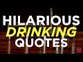 Hilarious Drinking Quotes