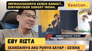 [REACTION] Eby Rizta - Seandainya Aku Punya Sayap (GEISHA)