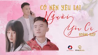 Có Nên Yêu Lại Người Yêu Cũ | Hoàng Hiệp x Đoàn Gia Tuấn | Official Music Video