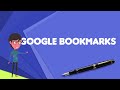 What is Google Bookmarks?, Explain Google Bookmarks, Define Google Bookmarks