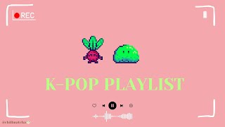 K-Pop playlist __ | bring you back the good memories 💖🌸