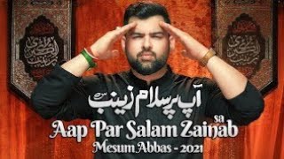 Aap Par Salam Zainab (آپ پر سلام زینب) || Mesum Abbas Nohay 2021