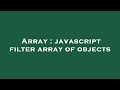 Array : javascript filter array of objects