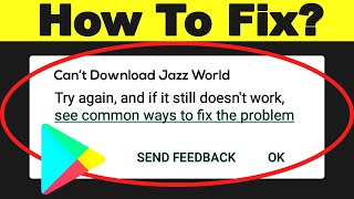 Fix: Can't Download Jazz World App Error On Google Play Store Problem Solved