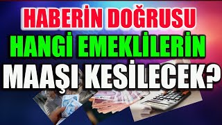 Hangi Emeklilerin Maaşları Çalışınca Kesilecek ?