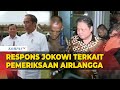 Respons Presiden Jokowi Terkait Pemeriksaan Airlangga Hartarto oleh Kejagung