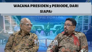 Wacana Presiden Tiga Periode, dari Siapa?  - SATU MEJA THE FORUM (3)