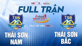 FULL TRẬN THÁI SƠN NAM vs THÁI SƠN BẮC | Giải Futsal HDBank Vô Địch Quốc Gia 2023 | VOV Live