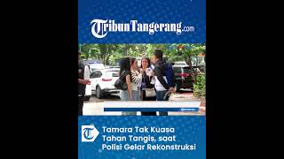 Tamara Tak Kuasa Tahan Tangis, saat Polisi Gelar Rekonstruksi Pembunuh4n 4naknya