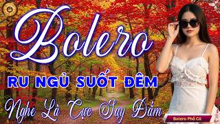 LK BOLERO TRỮ TÌNH MỚI NHẤT 2026 - Tuyệt Phẩm Nhạc Vàng Xưa Vừa Ra Lò CỰC TÂM TRẠNG, RU NGỦ VỀ ĐÊM