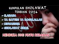 Kumpulan sholawat Nabi terbaik 2024 _ Menyentuh Hati, Membuka 1001 Pintu Rezeki Dan Kebaikan.