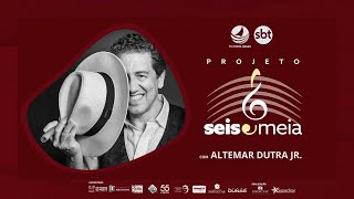 PROGRAMA SEIS \u0026 MEIA - ALTEMAR DUTRA JR. #77