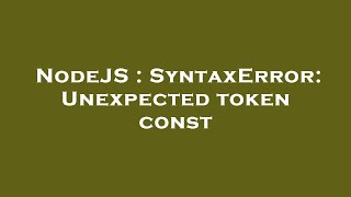 NodeJS : SyntaxError: Unexpected token const