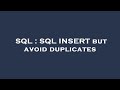 SQL : SQL INSERT but avoid duplicates