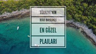 Türkiye’nin Mavi Bayraklı En Güzel Plajları | 2023 - The Best Beaches in Turkey