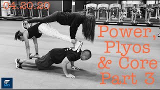 04.20.20 Power, Plyos, \u0026 Core-Part Three