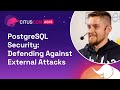 PostgreSQL Security: Defending Against External Attacks | Citus Con: An Event for Postgres 2023