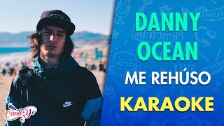 Danny Ocean - Me Rehúso (Karaoke) | CantoYo