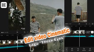 Cara Edit Video Cinematic Di Android - Capcut Tutorial |Lagu Viral Those eyes|