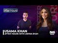 After Hours with Ushna Shah feat. Usama Khan | After Hours | 365News