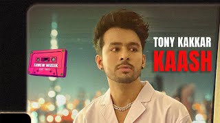 Kaash - Tony kakkar | Official Music Video