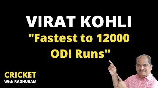 Virat Kohli - "Fastest to 12,000 ODI runs"