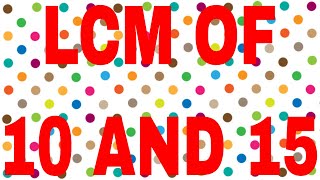 LCM OF 10 AND 15