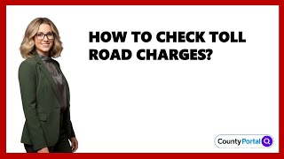 How To Check Toll Road Charges?