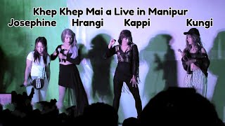 Khep Khep Mai a Live Manipur - Josephine,Kungi,Hrangi,Kapi | Summer Show 2019 | Hornbill VDO