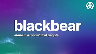 blackbear - alone in a room full of people (Lyrics)