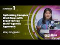 Optimizing Complex Workflows with Event - Driven - Multi Agentic Approach - Mary Grygleski