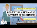 Conceptual v. Normative Defenses of Originalism [No. 86]