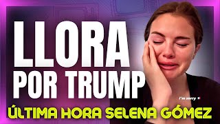 🔴 Selena Gómez se DERRUMBA por Trump y luego tiene que borrar el vídeo