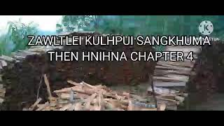 ZAWLTLEI KULHPUI SANGKHUMA THEN HNIHNA CHAPTER  4 (Mizo Story Audio)