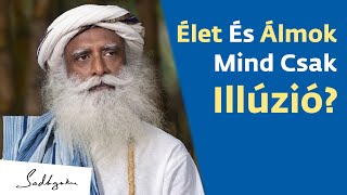 Az élet és az álmok - mind csak illúzió? I Sadhguru