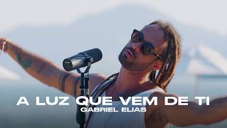 Gabriel Elias - A luz que vem de ti (Tropical Session)