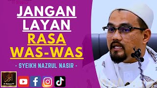 Syeikh Nazrul Nasir - JANGAN LAYAN RASA WAS WAS