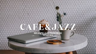 ☕️카페사장님들❗️오늘은 이 음악 틀어요 😘😘 l 카페재즈, 매장음악, Relaxing Jazz Piano Music for Cafe, Coffee Shop