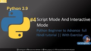 #4 Script Mode & Interactive mode | Python Beginner to Advance full Hindi tutorial | With Exercise