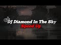 Dj Diamond In The Sky – Speed Up 🎵