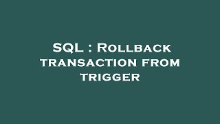 SQL : Rollback transaction from trigger