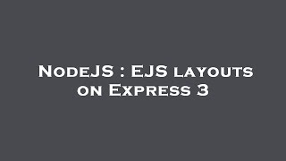 NodeJS : EJS layouts on Express 3