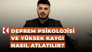 Deprem psikolojisi ve yüksek kaygı nasıl atlatılır?